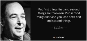 quote-put-first-things-first-and-second-things-are-thrown-in-put-second-things-first-and-you-c-s-lewis-79-90-20